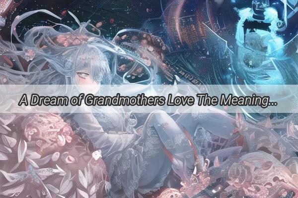 A Dream of Grandmothers Love The Meaning Behind the Fish She Gave Me